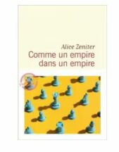 Comme un empire dans un empire, d'Alice Zeniter