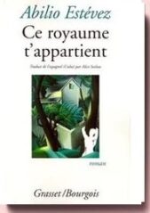 Ce royaume t'appartient, de Abilio Estevez,