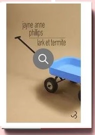 Jayne Anne Phillips Lark et Termite