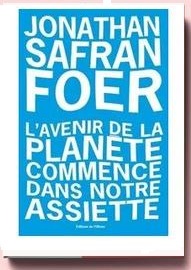 L'Avenir de la planète commence dans notre assiette, Jonathan Safran Foer