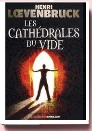 Les Cathédrales du vide, Henri Loevenbruck,