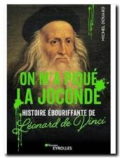 On m'a piqué La Joconde : Histoire ébouriffante de Léonard de Vinci