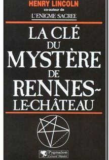 La Clé du mystère de Rennes-le-Château