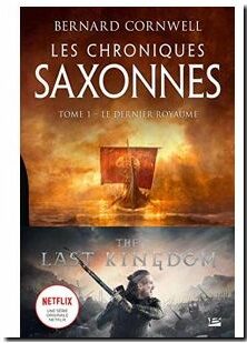 Les Chroniques Saxonnes - Tome 1 - Le Dernier Royaume