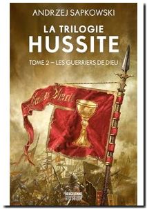 La Trilogie Hussite - Tome 2 - Les Guerriers De Dieu
