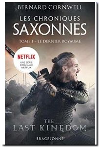 Les Chroniques Saxonnes - Tome 1 - Le Dernier Royaume