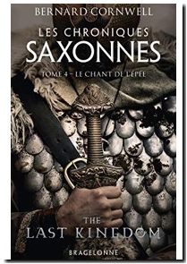 Les Chroniques Saxonnes - Tome 4 - Le Chant De L'épée