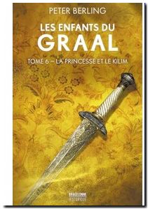 Les Enfants Du Graal - Tome 6 - La Princesse Et Le Kilim