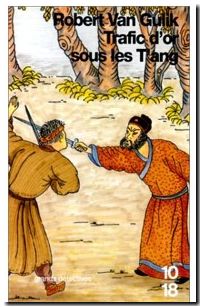Trafic D'or Sous Les T'ang - Les Débuts Du Juge Ti
